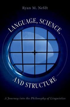 portada Language, Science, and Structure: A Journey Into the Philosophy of Linguistics (en Inglés)