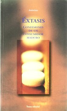 portada Éxtasis: Confesiones de un Consumidor Maduro (Memoria del Presente) (in Spanish)