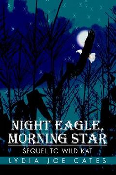 portada night eagle, morning star: sequel to wild kat