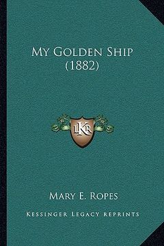 portada my golden ship (1882) (in English)