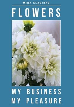 portada Flowers: My Business, My Pleasure