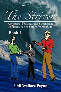 portada the strivers: adventure in science, and significance forging a fueled future for mankind book i (en Inglés)