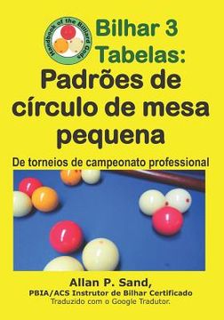 portada Bilhar 3 Tabelas - Padrões de círculo de mesa pequena: De torneios de campeonato professional (en Portugués)