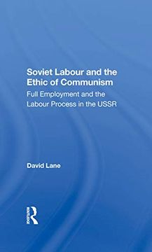 portada Soviet Labour and the Ethic of Communism: Full Employment and the Labour Process in the Ussr 