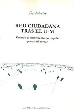 Red ciudadana tras el 11-M: Cuando el sufrimiento no impide pensar ni actuar (Acuarela Libros)