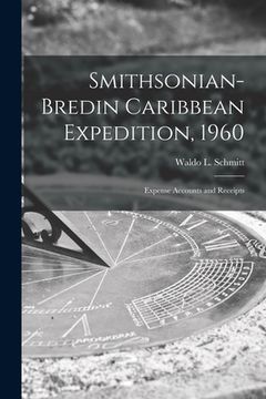 portada Smithsonian-Bredin Caribbean Expedition, 1960: Expense Accounts and Receipts (en Inglés)