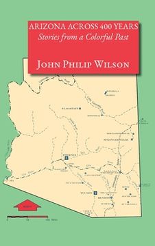 portada Arizona Across 400 Years, Stories from a Colorful Past (en Inglés)