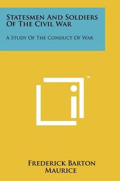 portada statesmen and soldiers of the civil war: a study of the conduct of war (en Inglés)