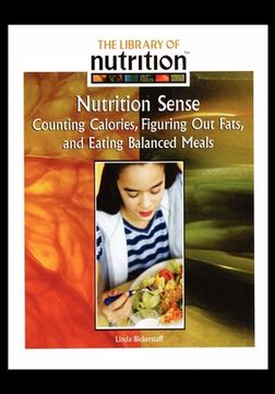 portada Nutrition Sense: Counting Calories, Figuring Out Fats, and Eating Balanced Meals (en Inglés)