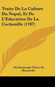 portada Traite De La Culture Du Nopal, Et De L'Education De La Cochenille (1787) (in French)