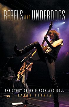 portada Rebels and Underdogs: The Story of Ohio Rock and Roll (en Inglés)