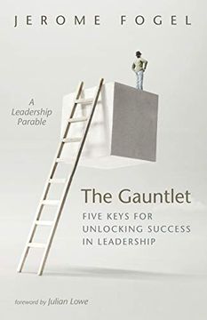 portada The Gauntlet: Five Keys for Unlocking Success in Leadership: A Leadership Parable (en Inglés)