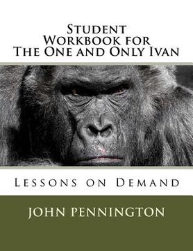 portada Student Workbook for The One and Only Ivan: Lessons on Demand (in English)