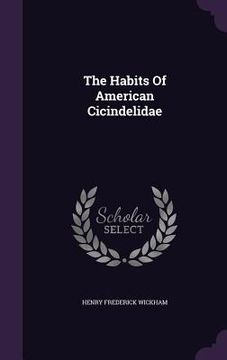portada The Habits Of American Cicindelidae (en Inglés)