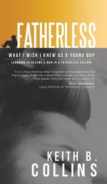 portada Fatherless: What it I wish I know as a young boy. Learning how to become a man in a fatherless culture. (en Inglés)