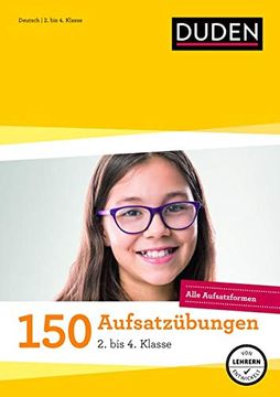 portada 150 Aufsatzübungen 2. Bis 4. Klasse: Alle Aufsatzformen (Duden - 150 Übungen) (en Alemán)