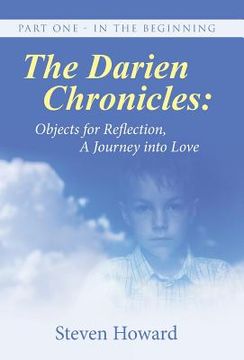 portada The Darien Chronicles: Objects for Reflection, A journey into Love: Part One - In The Beginning