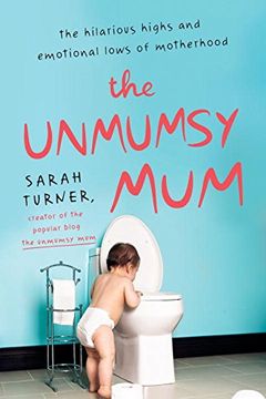 portada The Unmumsy Mum: The Hilarious Highs and Emotional Lows of Motherhood (en Inglés)