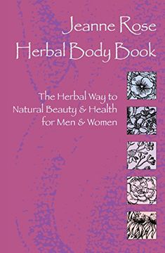 portada Jeanne Rose: Herbal Body Book: The Herbal way to Natural Beauty & Health for men & Women (in English)