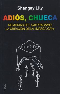 portada Adiós, Chueca: Memorias del Gaypitalismo: Creando la Marca gay (in Spanish)