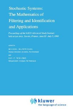 portada stochastic systems: the mathematics of filtering and identification and applications: proceedings of the nato advanced study institute held at les arc (en Inglés)