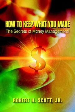 portada how to keep what you make: the secrets of money management! (in English)