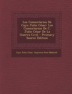 portada Los Comentarios de Cayo Julio Cesar: Los Comentarios de c. Julio Cesar de la Guerra Civil - Primary Source Edition