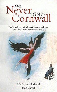 portada We Never Got to Cornwall: The True Story of a Secret Cancer Sufferer