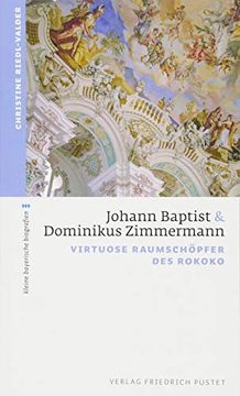 portada Johann Baptist und Dominikus Zimmermann: Virtuose Raumschöpfer des Rokoko (Kleine Bayerische Biografien) (in German)