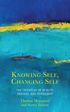portada Knowing Self, Changing Self: The Interplay of Reality, Fantasy, and Friendship (en Inglés)