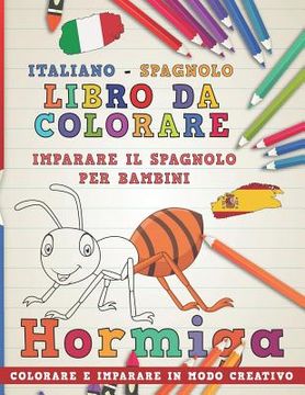 portada Libro Da Colorare Italiano - Spagnolo. Imparare Il Spagnolo Per Bambini. Colorare E Imparare in Modo Creativo (in Italian)