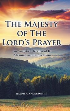 portada The Majesty of The Lord's Prayer: An Analytical Review of Its Meaning and Implications (in English)
