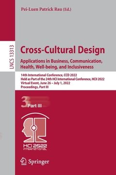 portada Cross-Cultural Design. Applications in Business, Communication, Health, Well-Being, and Inclusiveness: 14th International Conference, CCD 2022, Held a (in English)