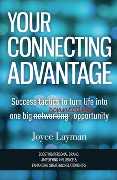 portada Your Connecting Advantage: Success tactics to turn life into one big connecting opportunity