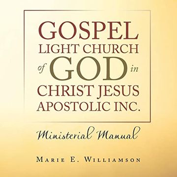 portada Gospel Light Church of god in Christ Jesus Apostolic Inc. Ministerial Manual (en Inglés)