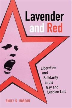 portada Lavender and Red: Liberation and Solidarity in the gay and Lesbian Left (American Crossroads) (en Inglés)