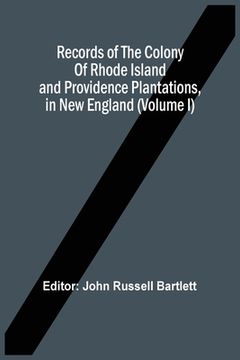 portada Records Of The Colony Of Rhode Island And Providence Plantations, In New England (Volume I) (en Inglés)