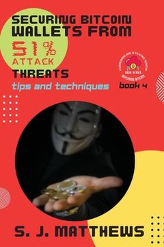portada Securing Bitcoin Wallets from 51% Attack Threats: Tips and Techniques (in English)