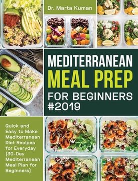 portada Mediterranean Meal Prep for Beginners #2019: Quick and Easy to Make Mediterranean Diet Recipes for Everyday (30-Day Mediterranean Meal Plan for Beginn (in English)