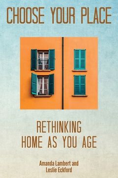 portada Choose Your Place: Rethinking Home As You Age (en Inglés)