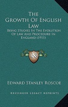 portada the growth of english law: being studies in the evolution of law and procedure in england (1911)