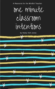 portada One Minute Classroom Intentions: A Resource for the Mindful Teacher