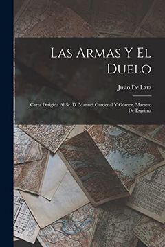 portada Las Armas y el Duelo: Carta Dirigida al sr. D. Manuel Cardenal y Gómez, Maestro de Esgrima