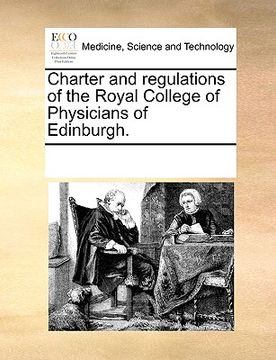 portada charter and regulations of the royal college of physicians of edinburgh. (en Inglés)
