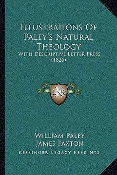 portada illustrations of paley's natural theology: with descriptive letter press (1826) (en Inglés)