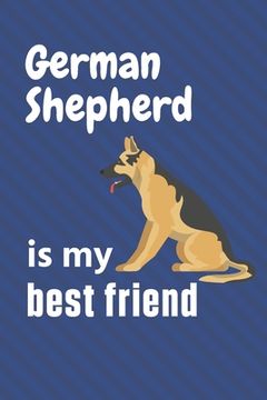 portada German Shepherd is my best friend: For German Shepherd Dog Fans (en Inglés)