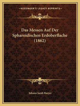 portada Das Messen Auf Der Spharoidischen Erdoberflache (1862) (en Alemán)