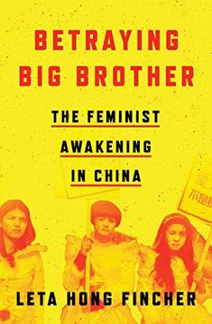 portada Betraying Big Brother: The Feminist Awakening in China (in English)