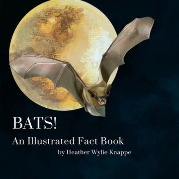 portada Bats! An Illustrated Fact Book (in English)