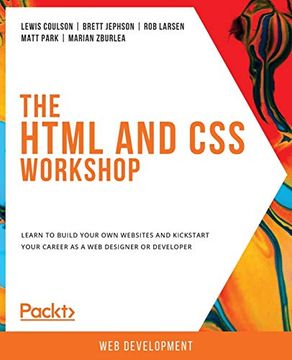 portada The Html and css Workshop: Learn to Build Your own Websites and Kickstart Your Career as a web Designer or Developer (in English)